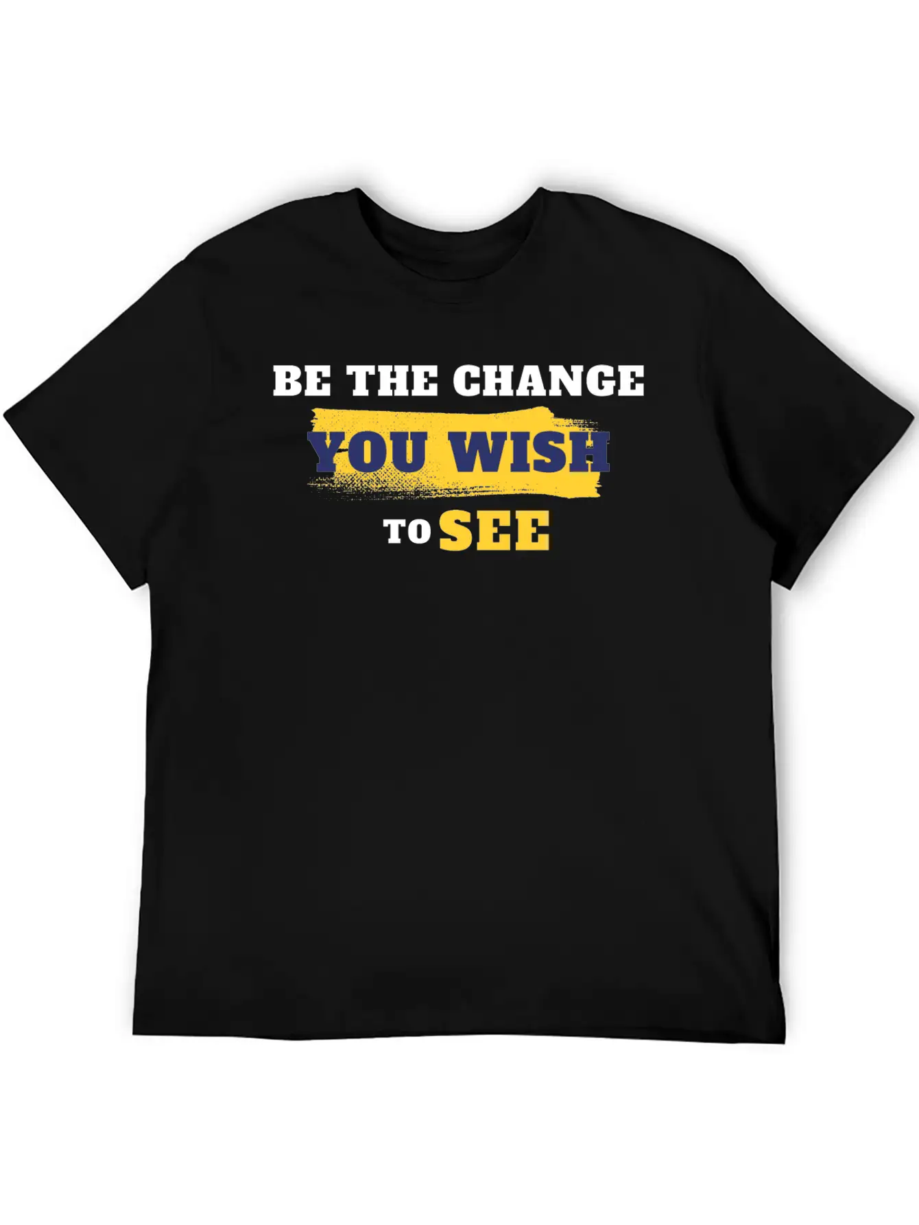 Be The Change You Wish To See Breathable Soft Cotton T-Shirt – Timeless Casual Look