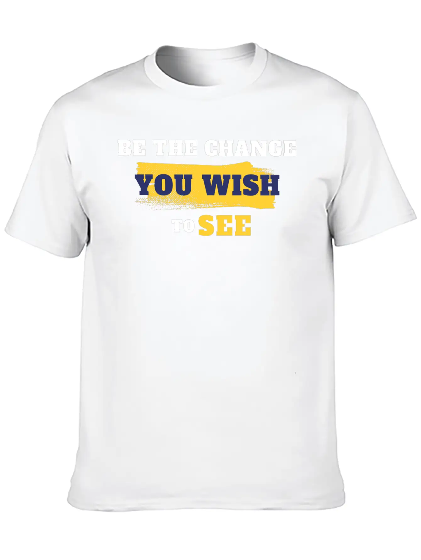 Be The Change You Wish To See Breathable Soft Cotton T-Shirt – Timeless Casual Look