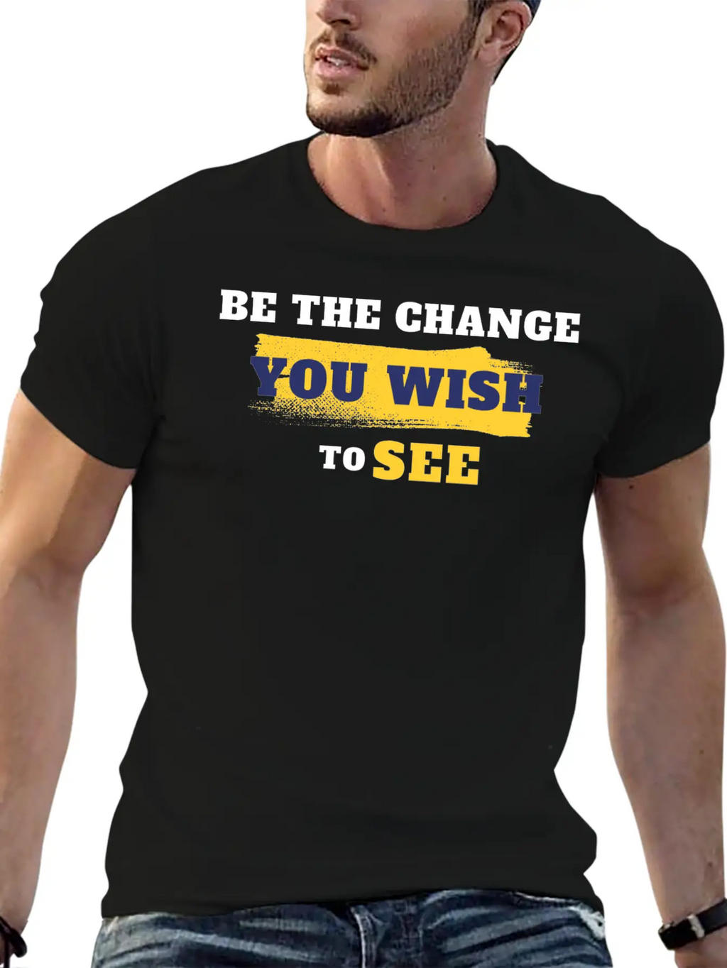 Be The Change You Wish To See Breathable Soft Cotton T-Shirt – Timeless Casual Look