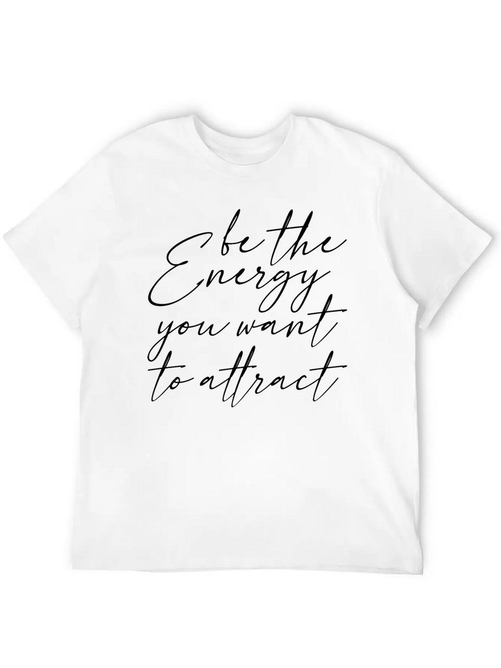Be The Energy You Want To Attract 3 Classic Cotton Tee – Unisex Comfort For Any Season