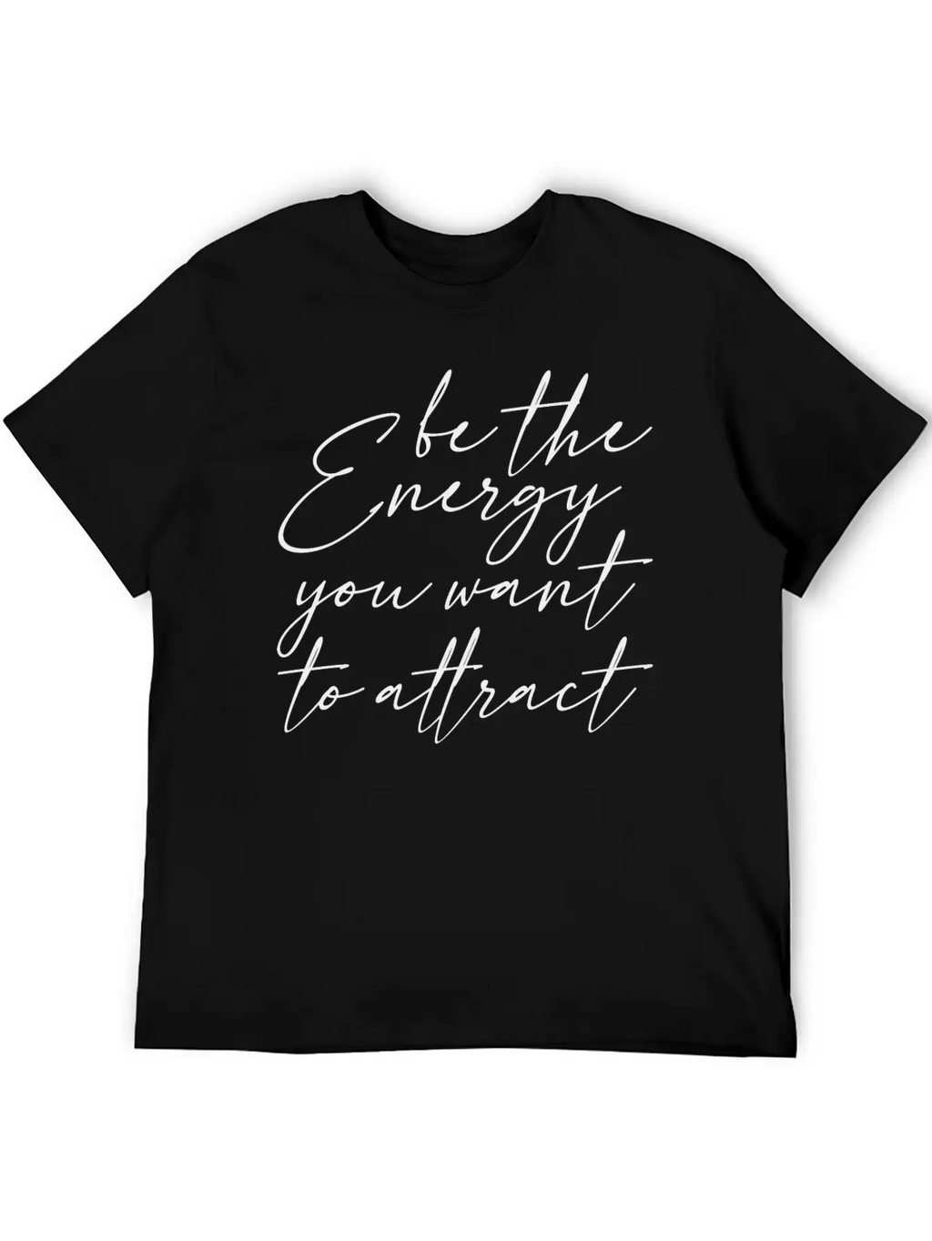 Be The Energy You Want To Attract 3 Classic Cotton Tee – Unisex Comfort For Any Season