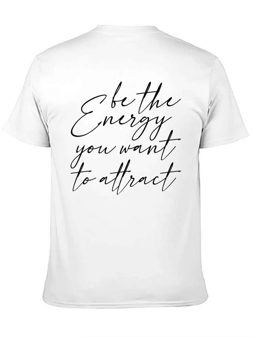 Be The Energy You Want To Attract 3 Classic Cotton Tee – Unisex Comfort For Any Season