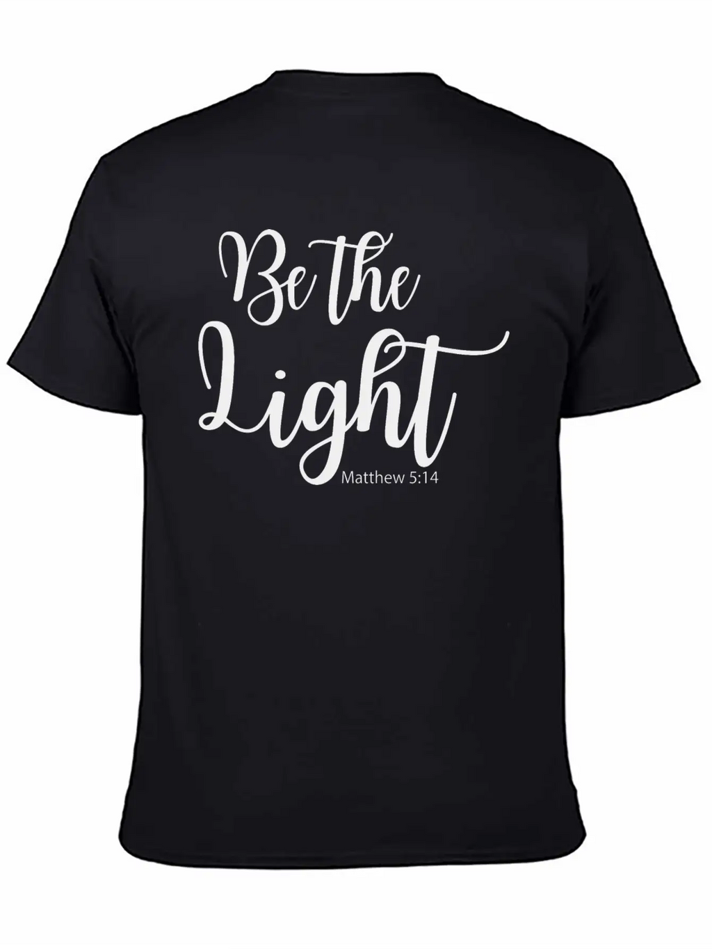 Be The Light - Matthew 5:14 Breathable Soft Cotton T-Shirt – Timeless Casual Look