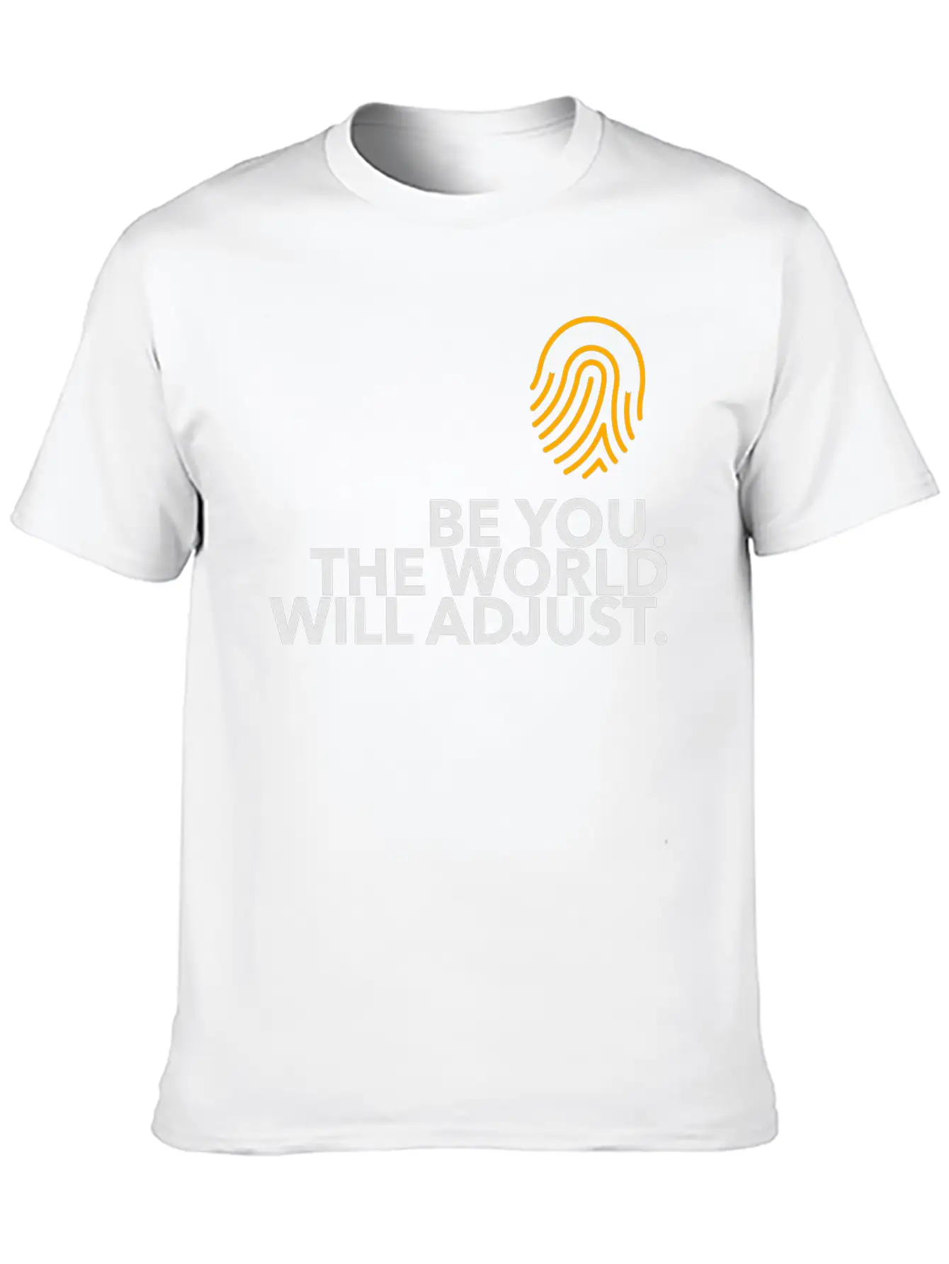 Be Yourself. The World Will Adjust! Unisex Casual T-Shirt – Clean Design For Daily Comfort