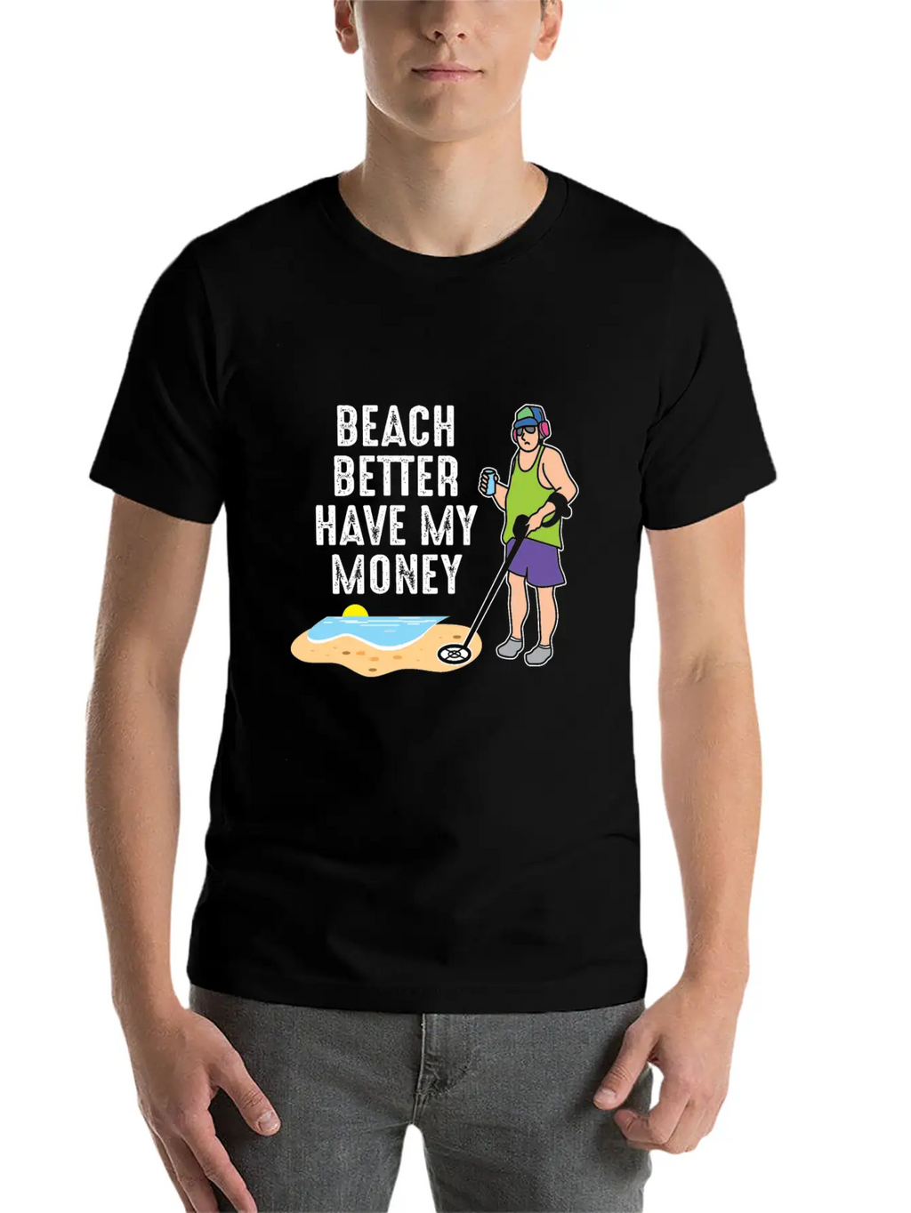 Beach Better Have My Money - Metal Detecting Unisex Casual T-Shirt – Clean Design For Daily Comfort