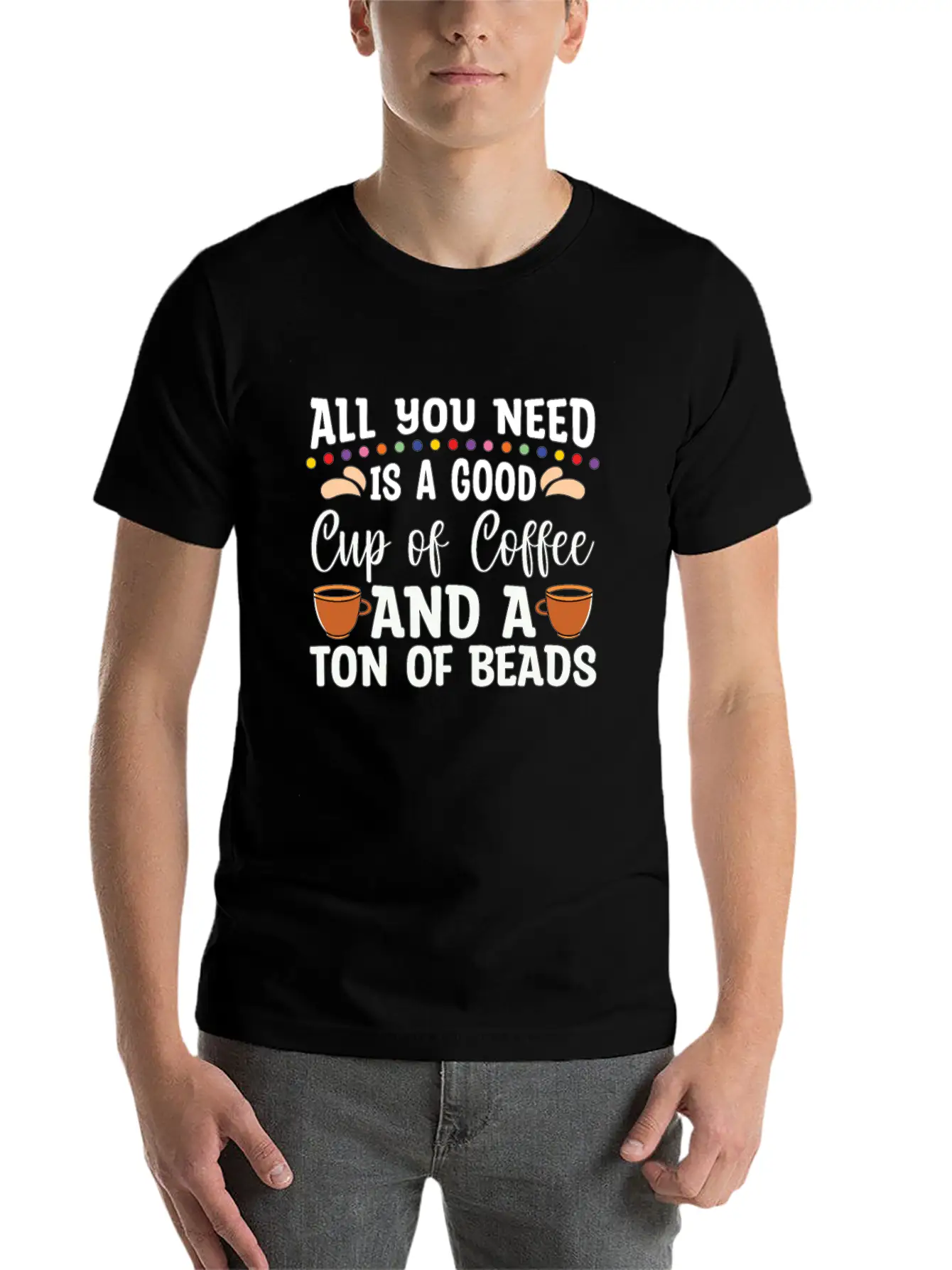 Beading All You Need Is A Good Beads Crafts Beader Stylish Everyday T-Shirt – Unisex Basic Cotton Tee