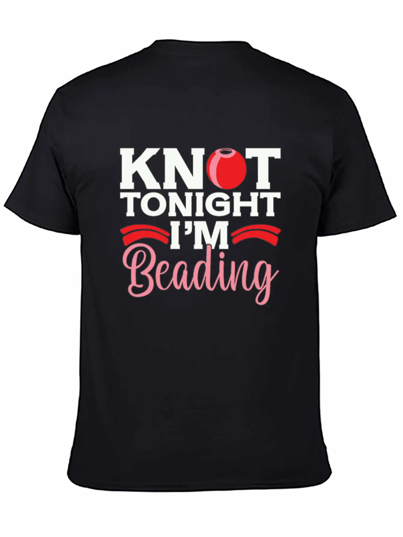 Beading Knot Tonight I'm Beadworker Jewelry Beader Breathable Soft Cotton T-Shirt – Timeless Casual Look