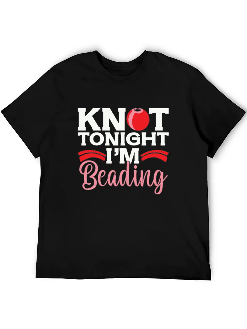 Beading Knot Tonight I'm Beadworker Jewelry Beader Breathable Soft Cotton T-Shirt – Timeless Casual Look