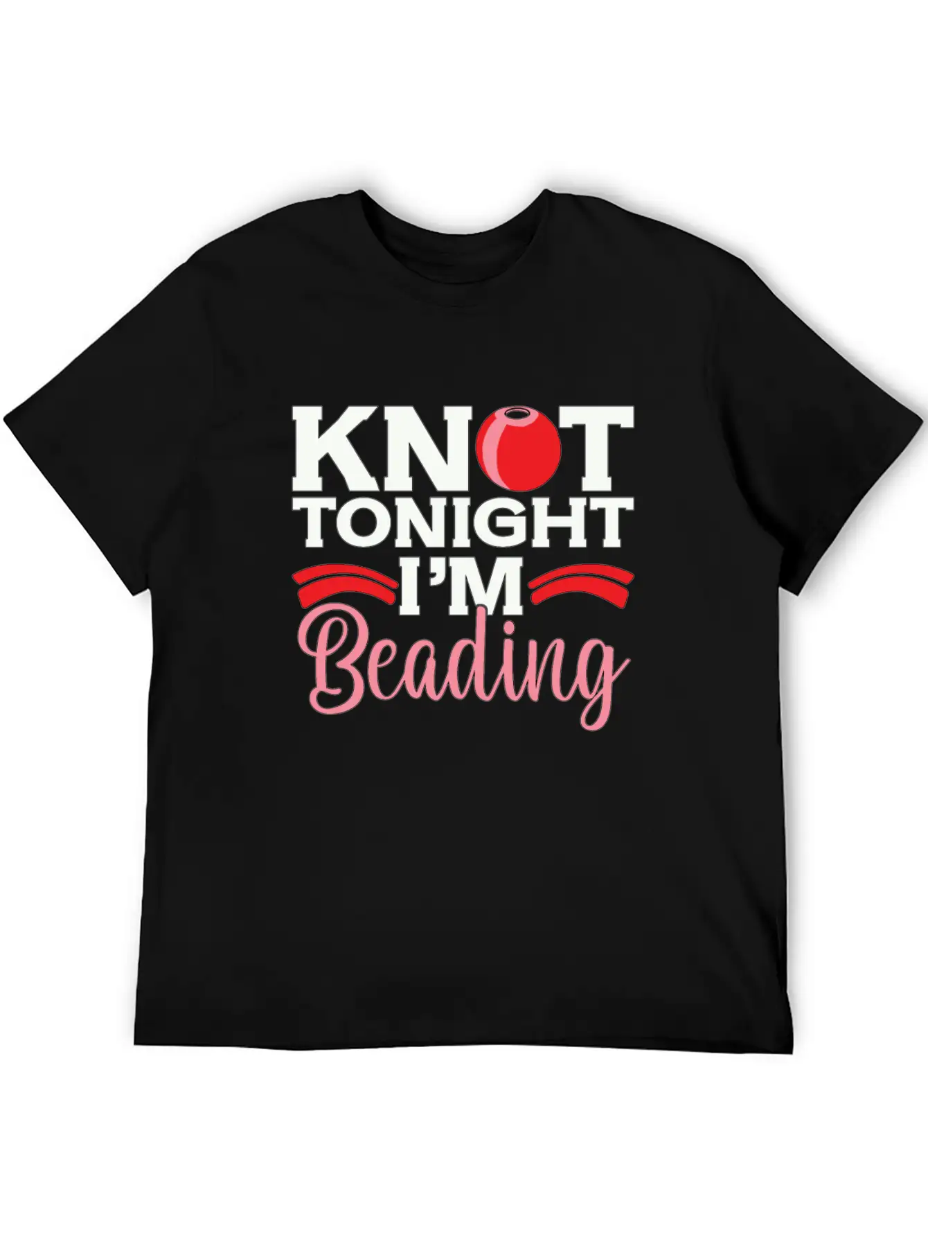 Beading Knot Tonight I'm Beadworker Jewelry Beader Breathable Soft Cotton T-Shirt – Timeless Casual Look