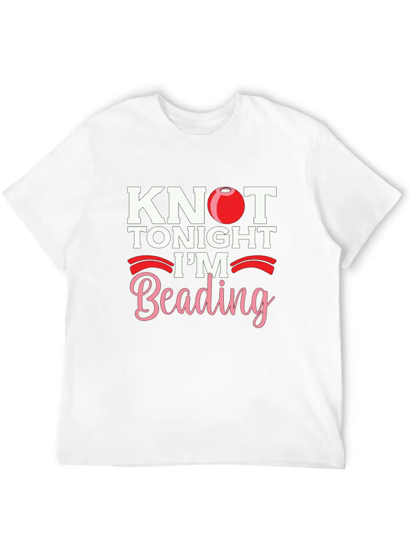 Beading Knot Tonight I'm Beadworker Jewelry Beader Breathable Soft Cotton T-Shirt – Timeless Casual Look