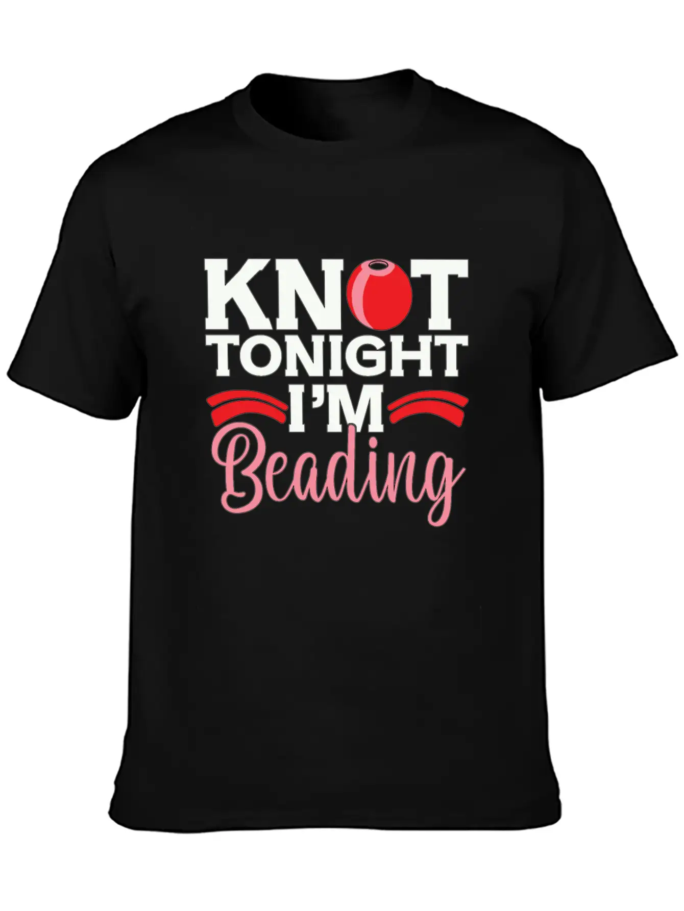 Beading Knot Tonight I'm Beadworker Jewelry Beader Breathable Soft Cotton T-Shirt – Timeless Casual Look