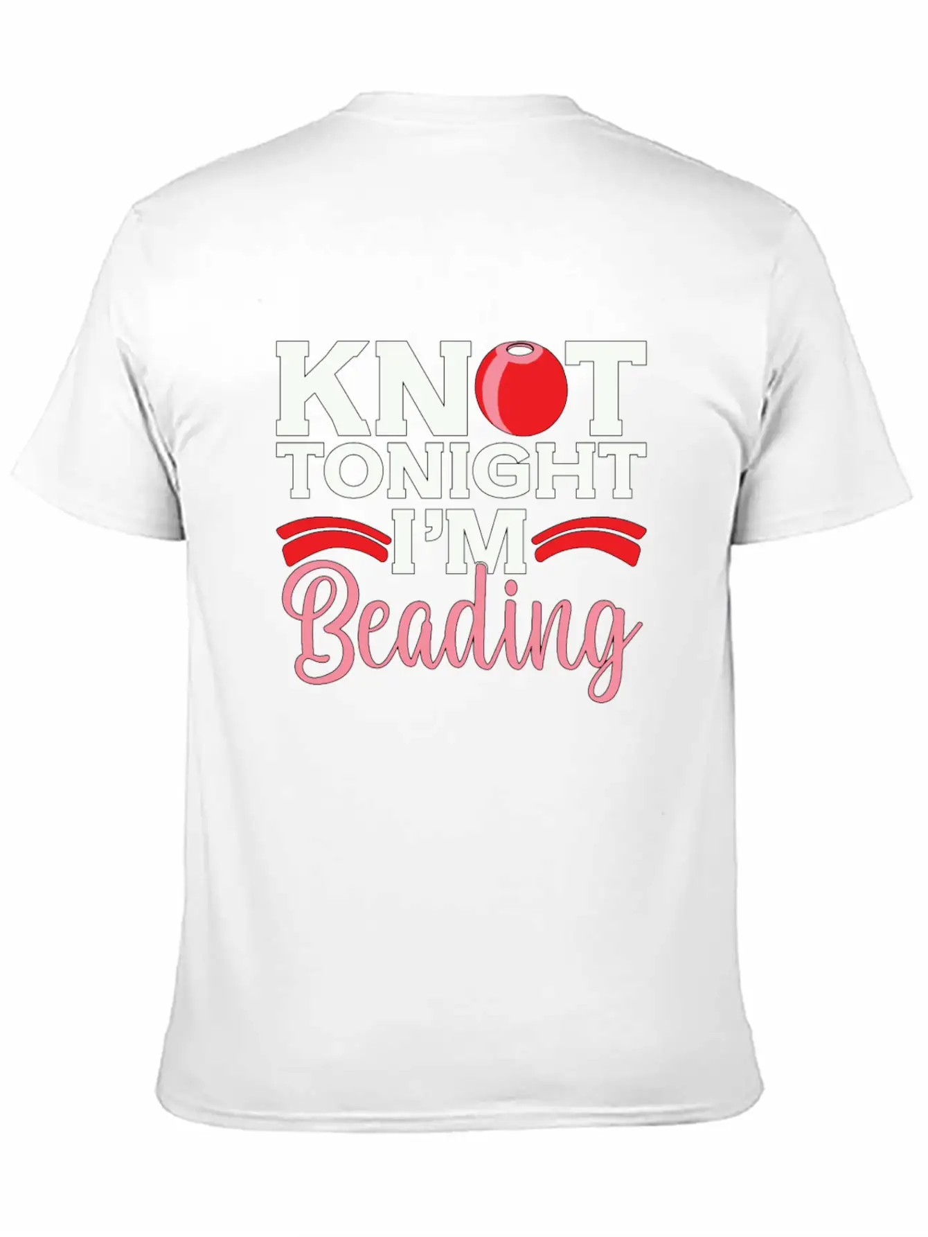 Beading Knot Tonight I'm Beadworker Jewelry Beader Breathable Soft Cotton T-Shirt – Timeless Casual Look