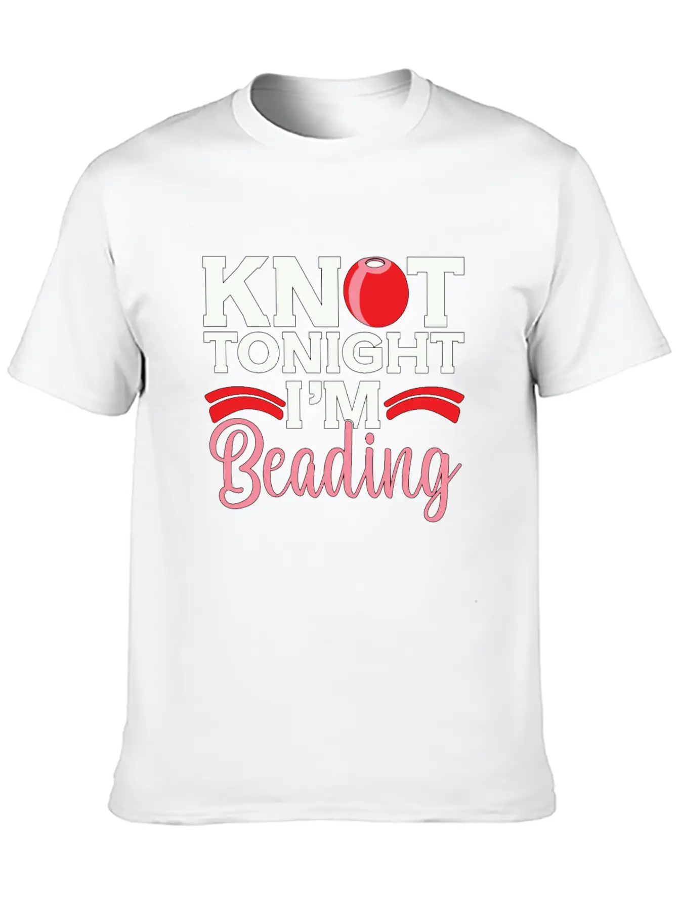 Beading Knot Tonight I'm Beadworker Jewelry Beader Breathable Soft Cotton T-Shirt – Timeless Casual Look