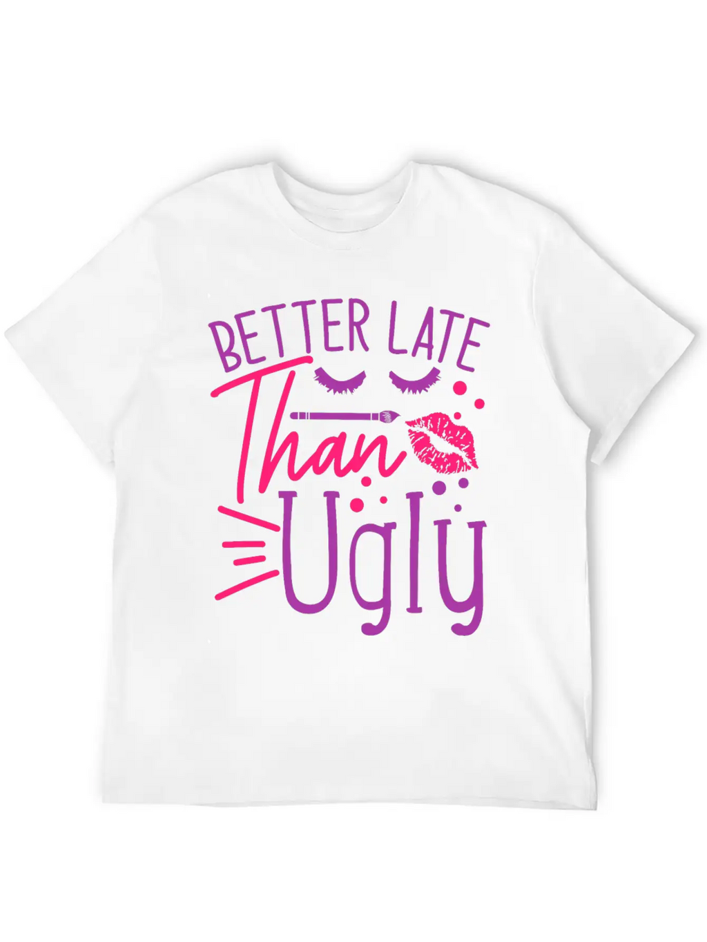 Beauty Saying Better Late Than Ugly Timeless Short Sleeve Tee – Comfy And Minimalist Design