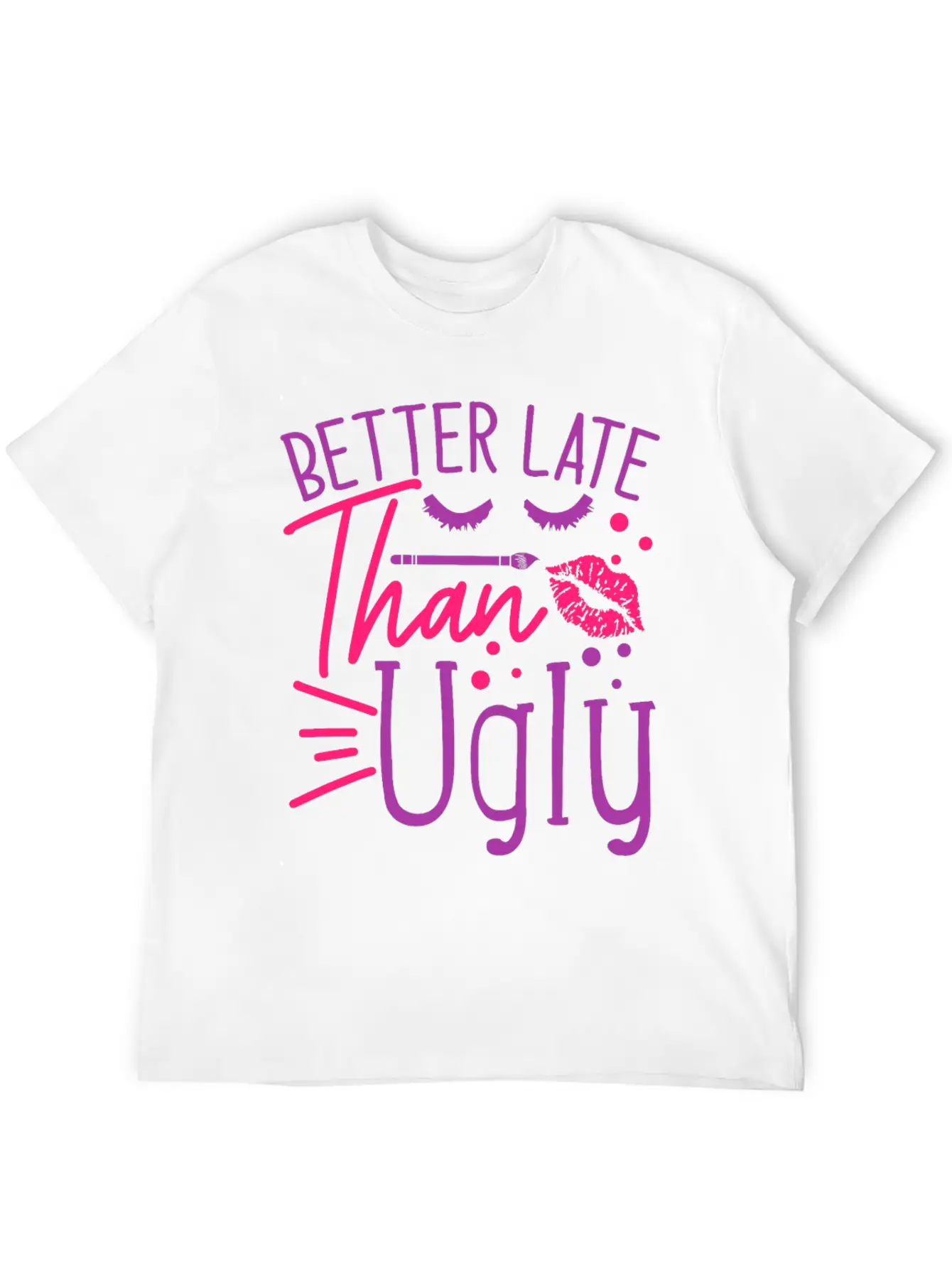 Beauty Saying Better Late Than Ugly Timeless Short Sleeve Tee – Comfy And Minimalist Design
