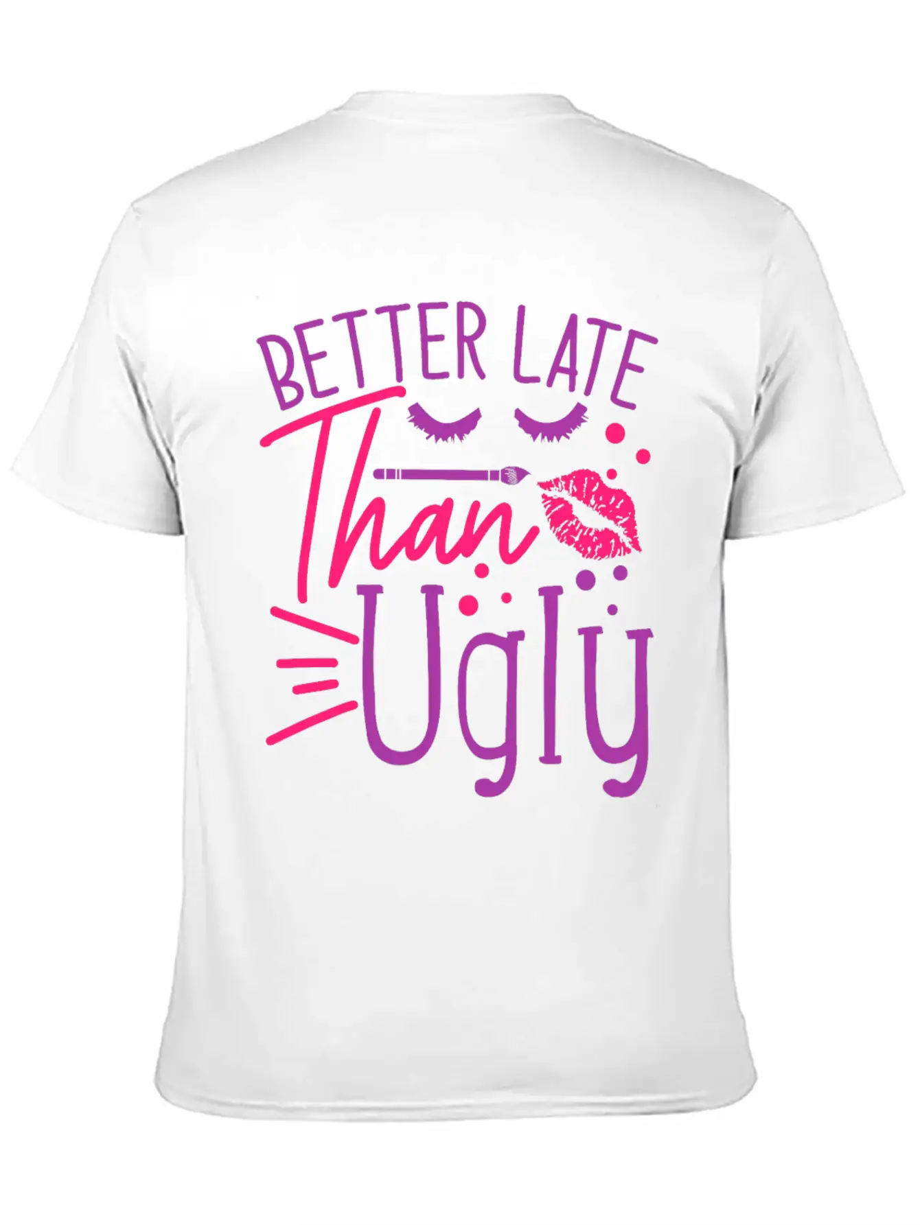 Beauty Saying Better Late Than Ugly Timeless Short Sleeve Tee – Comfy And Minimalist Design