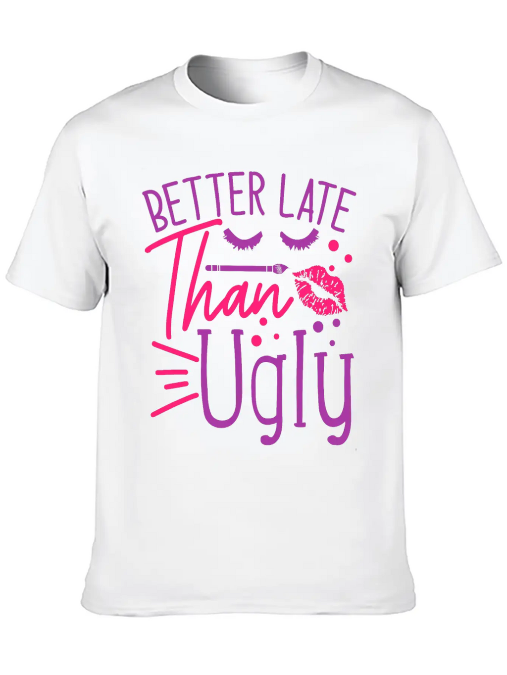Beauty Saying Better Late Than Ugly Timeless Short Sleeve Tee – Comfy And Minimalist Design