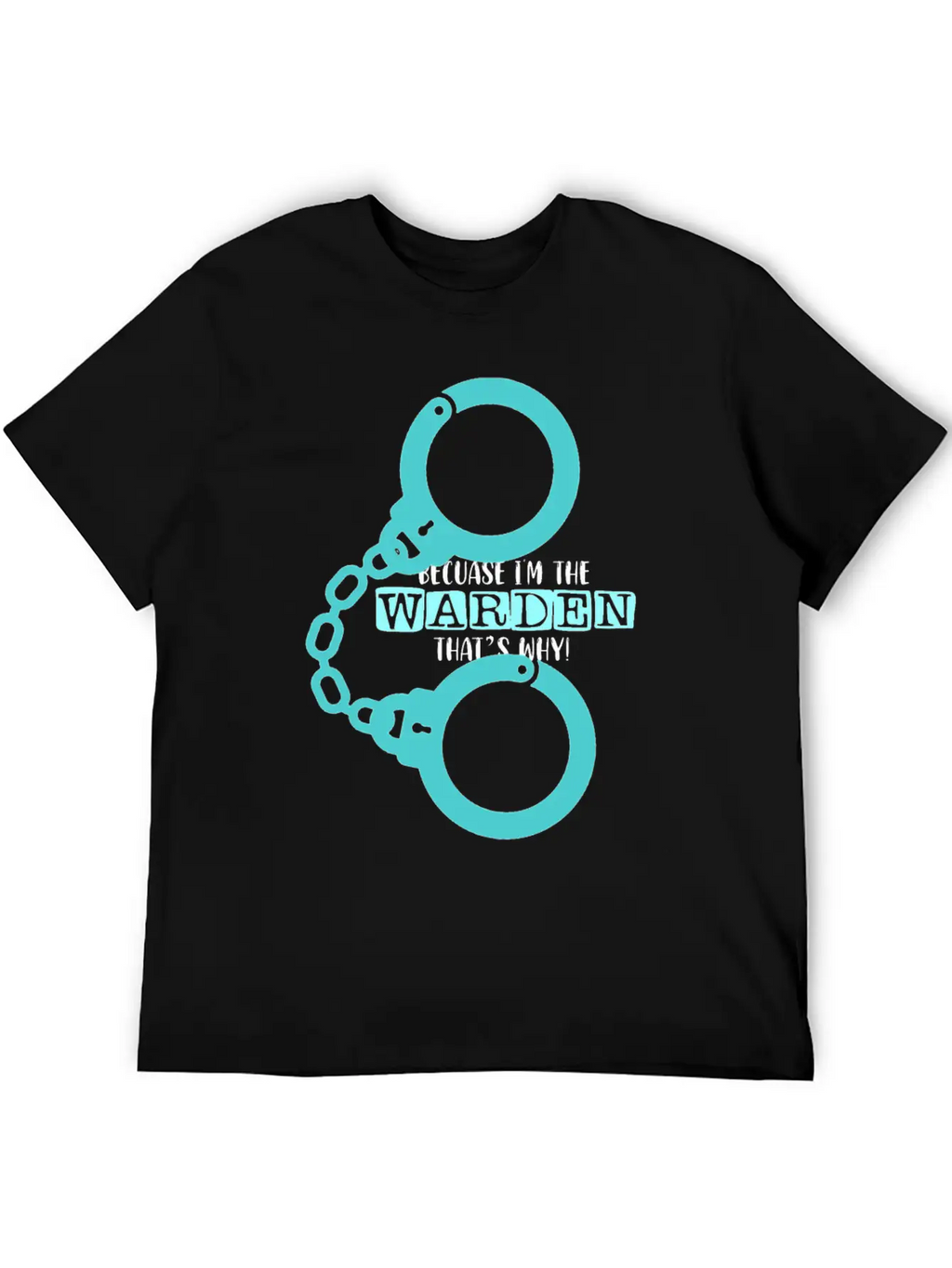 Because I'm A Warden That's Why Prison Warden Law Basic Graphic T-Shirt – Daily Comfort In Soft Cotton