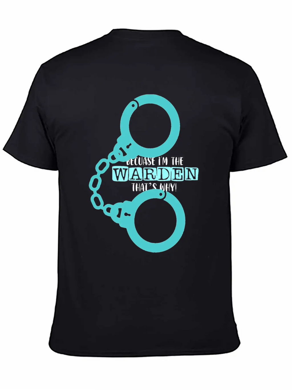 Because I'm A Warden That's Why Prison Warden Law Basic Graphic T-Shirt – Daily Comfort In Soft Cotton