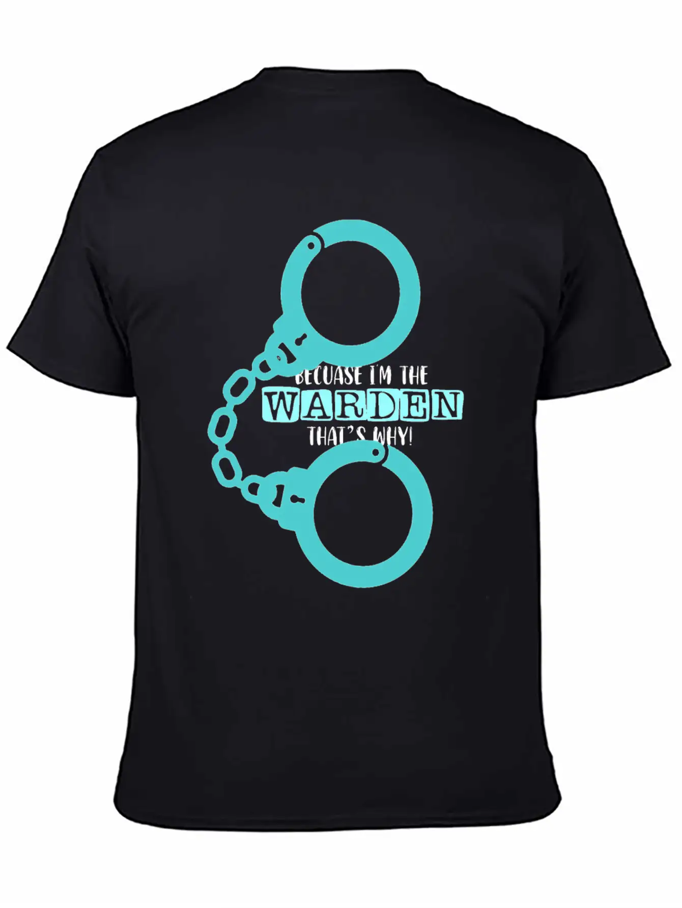 Because I'm A Warden That's Why Prison Warden Law Basic Graphic T-Shirt – Daily Comfort In Soft Cotton