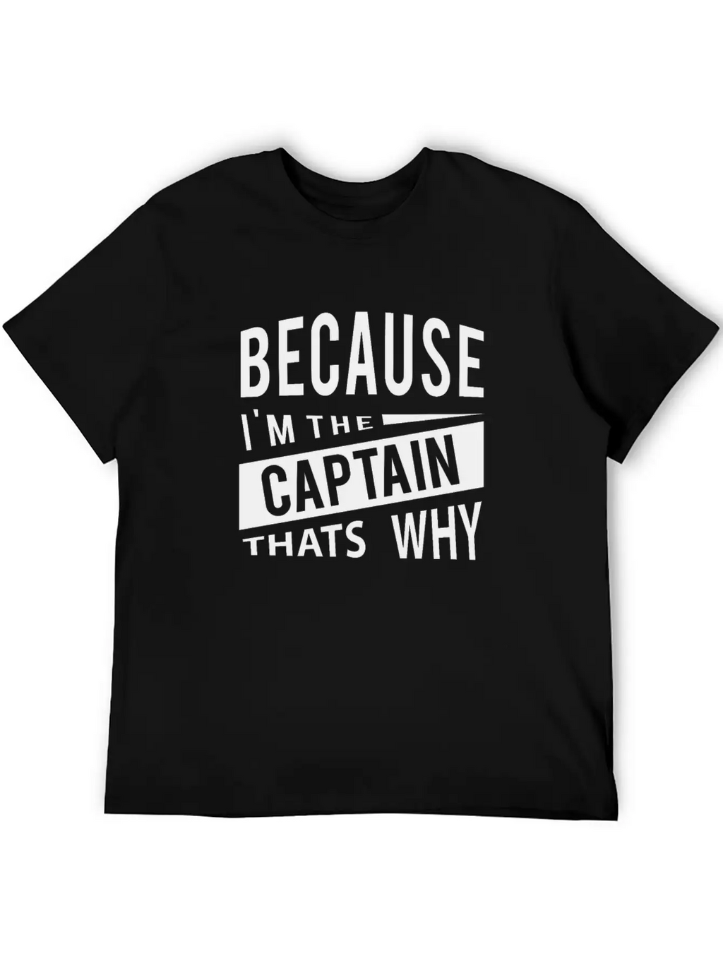 Because Im The Captain Thats Why Navy Captain Essential Cotton Tee For Daily Outfits – Unisex Style