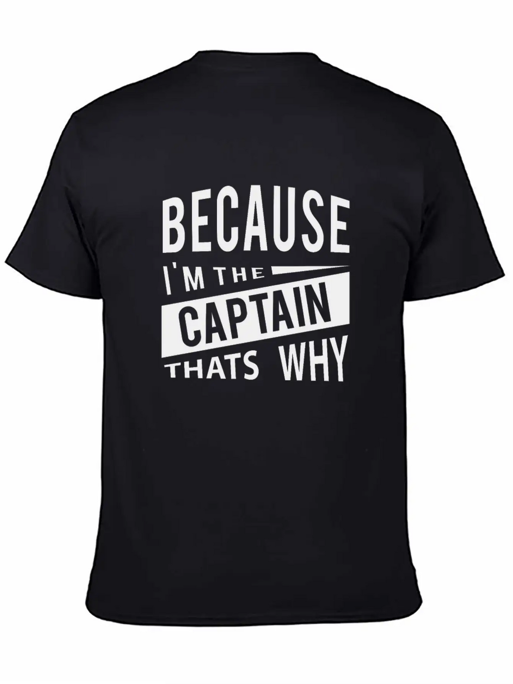 Because Im The Captain Thats Why Navy Captain Essential Cotton Tee For Daily Outfits – Unisex Style