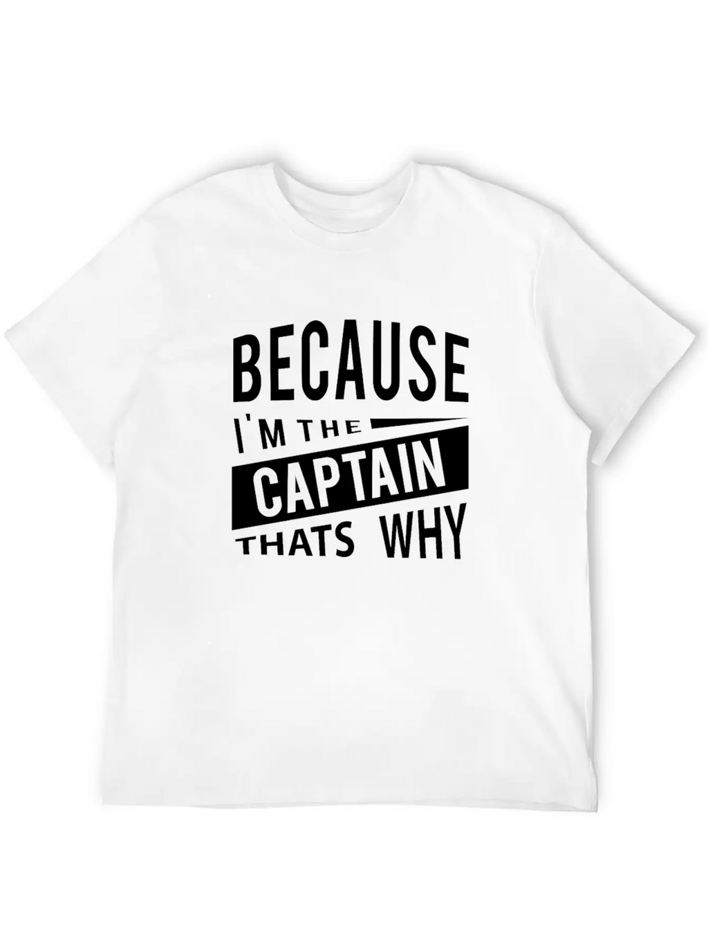 Because Im The Captain Thats Why Navy Captain Essential Cotton Tee For Daily Outfits – Unisex Style