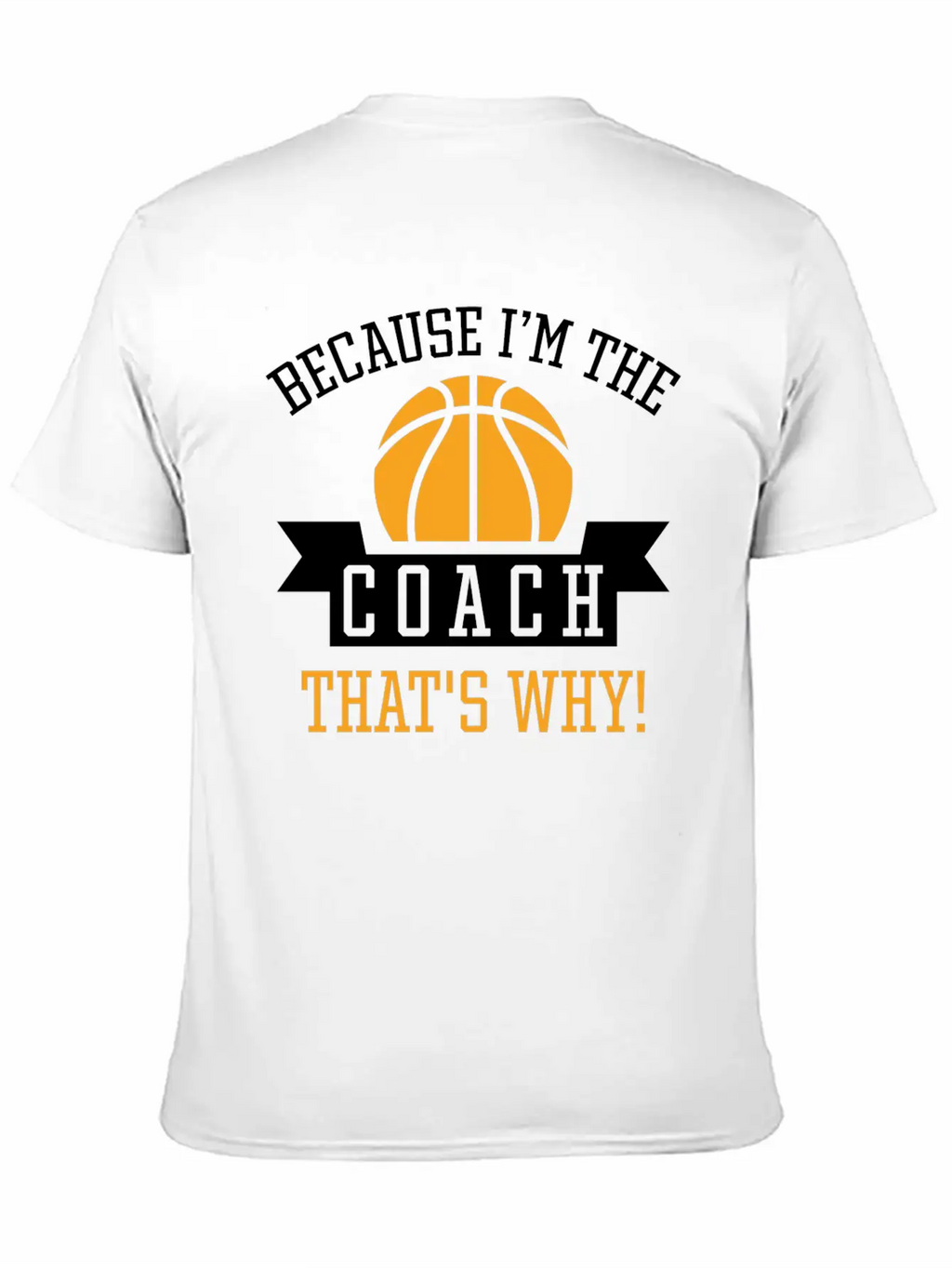 Because I'm The Coach Unisex Casual T-Shirt – Clean Design For Daily Comfort