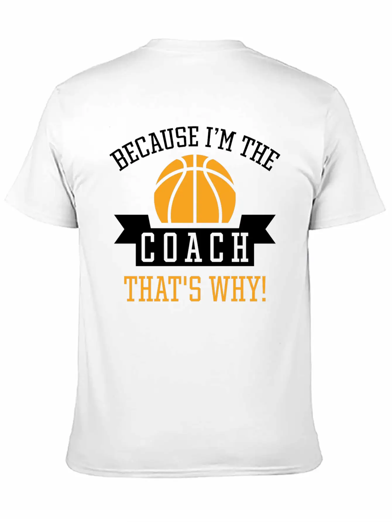 Because I'm The Coach Unisex Casual T-Shirt – Clean Design For Daily Comfort