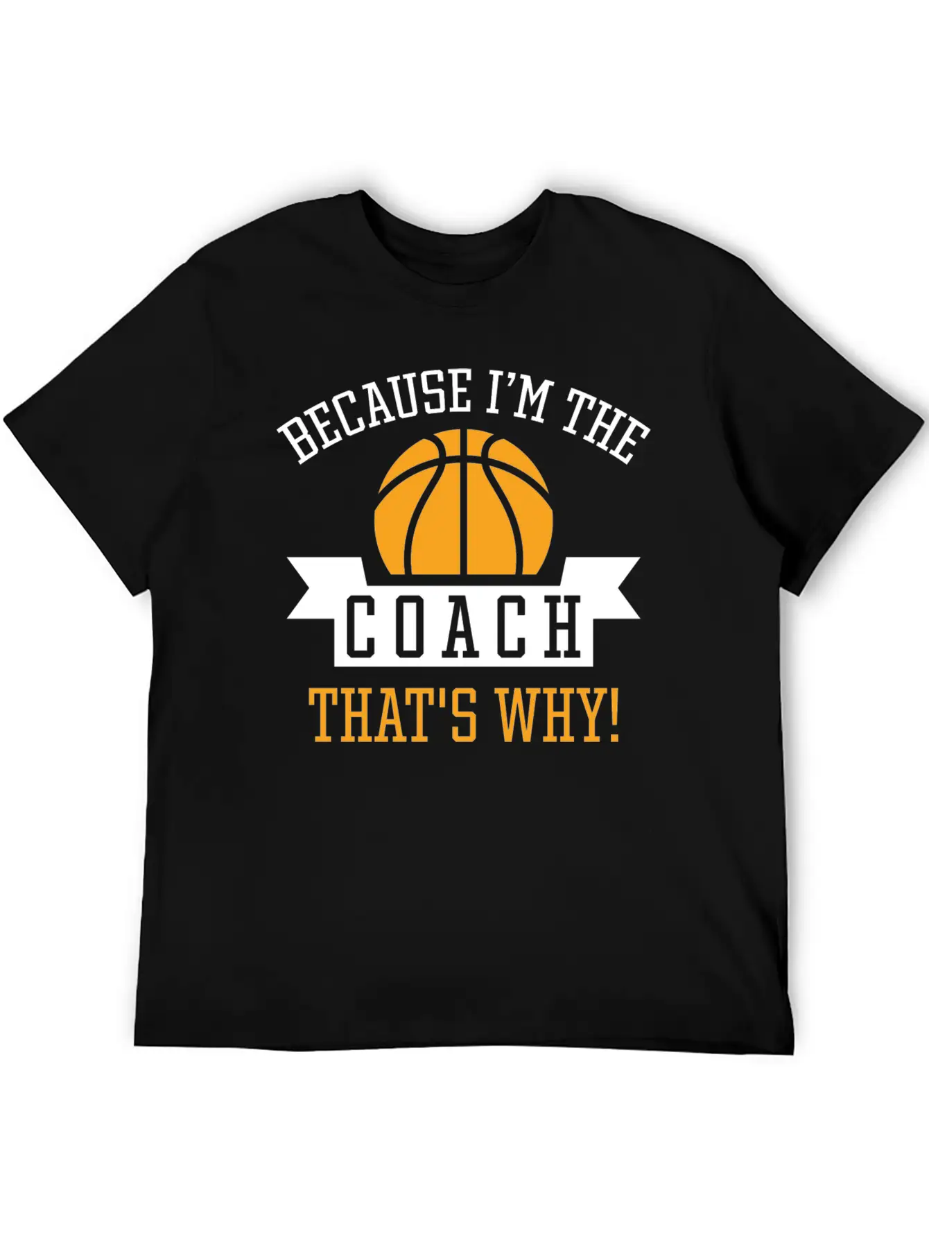 Because I'm The Coach Unisex Casual T-Shirt – Clean Design For Daily Comfort