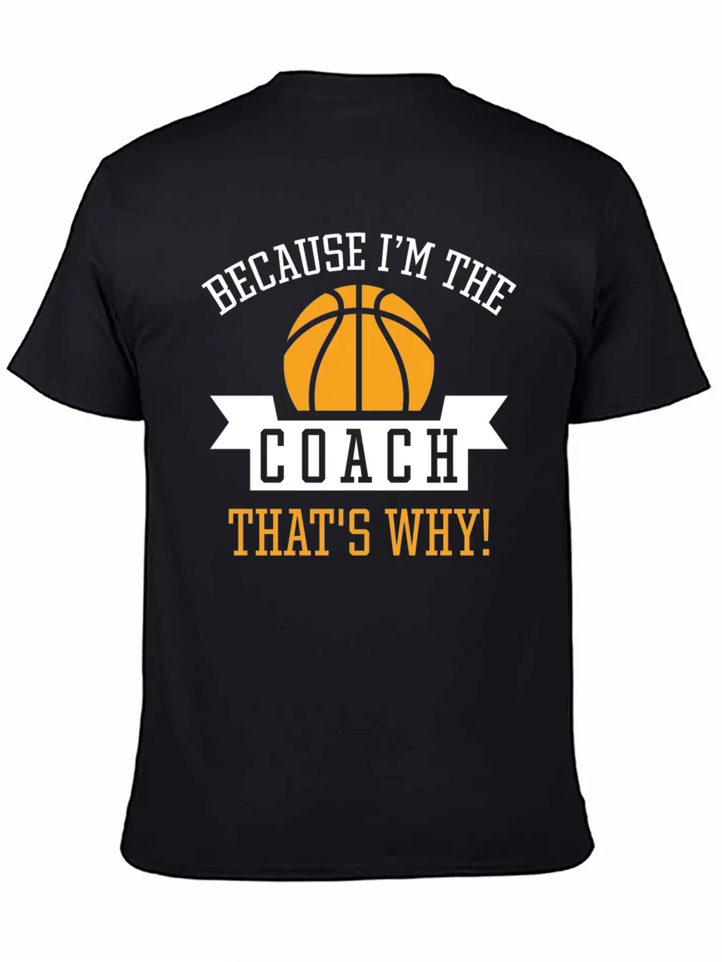 Because I'm The Coach Unisex Casual T-Shirt – Clean Design For Daily Comfort