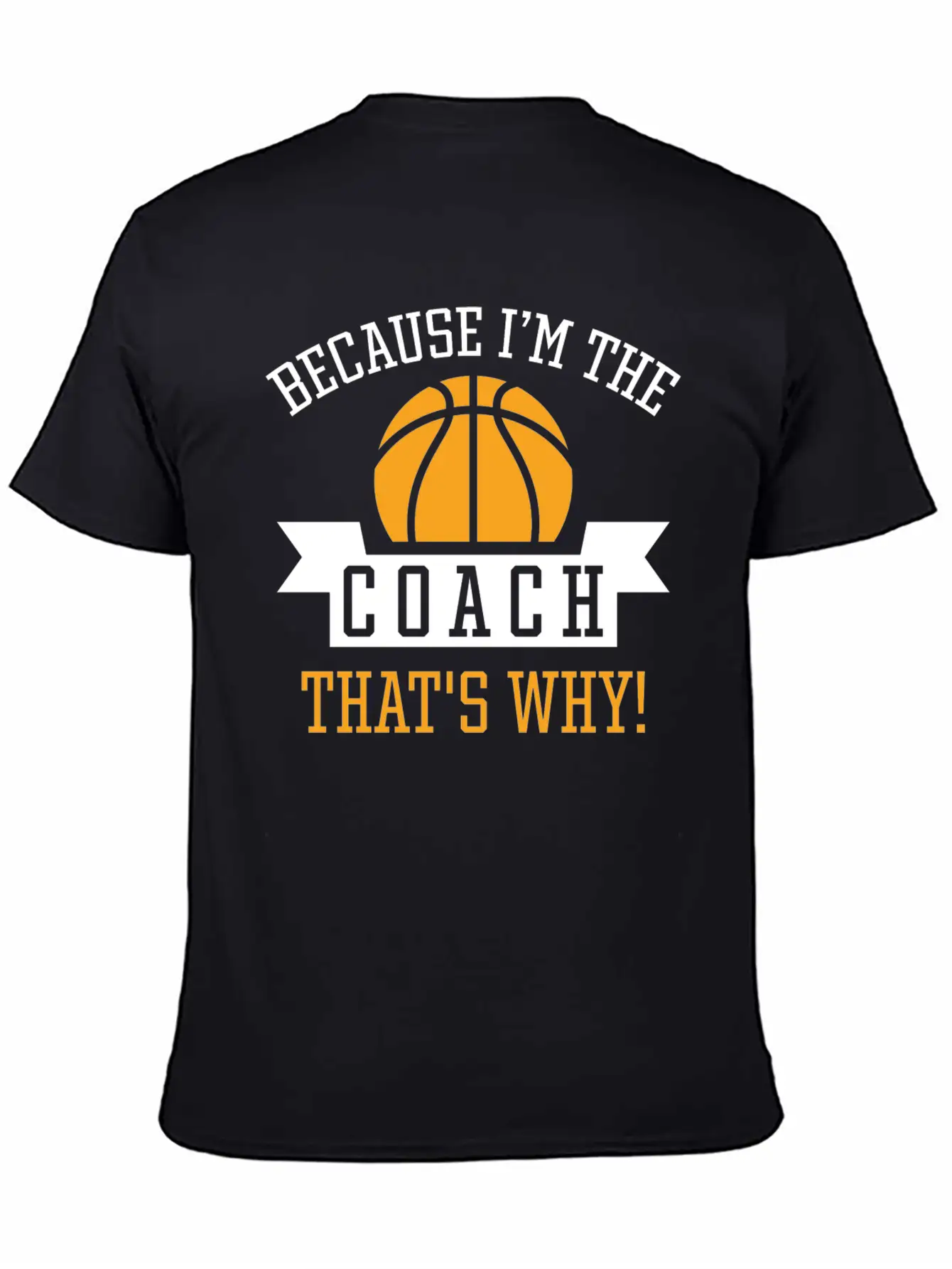 Because I'm The Coach Unisex Casual T-Shirt – Clean Design For Daily Comfort