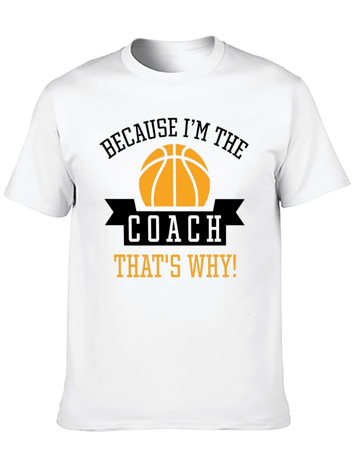 Because I'm The Coach Unisex Casual T-Shirt – Clean Design For Daily Comfort