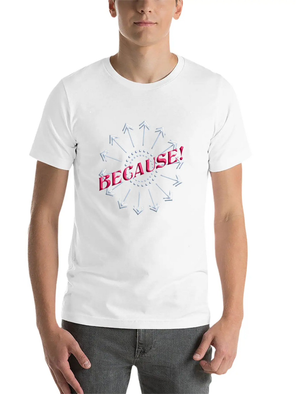 BECAUSE, Reason,justification,rationale, NO, Yes, Unisex Casual T-Shirt – Clean Design For Daily Comfort