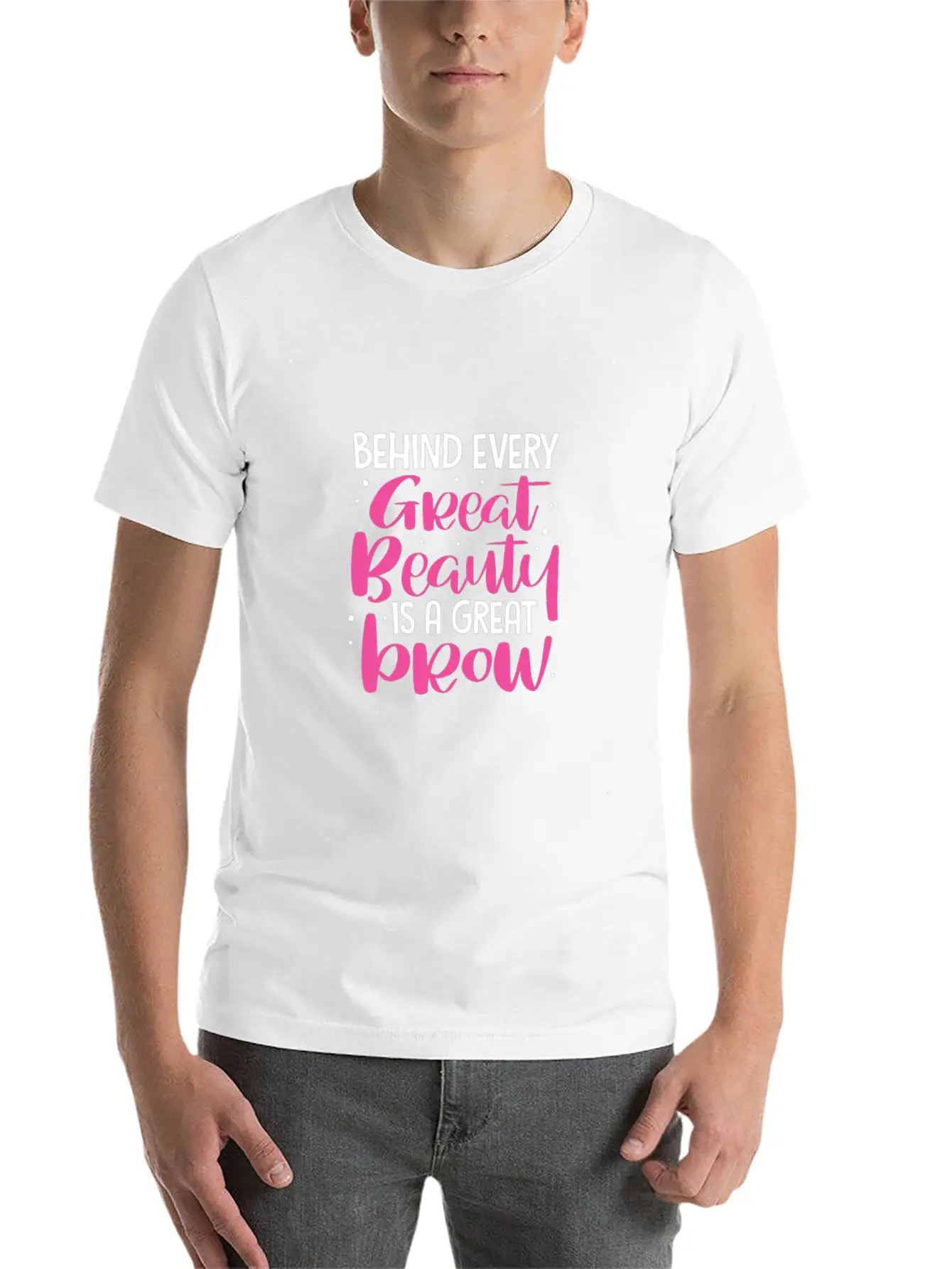 Behind Every Great Beauty Is A Great Brow, Eyebrow Essential Cotton Tee For Daily Outfits – Unisex Style