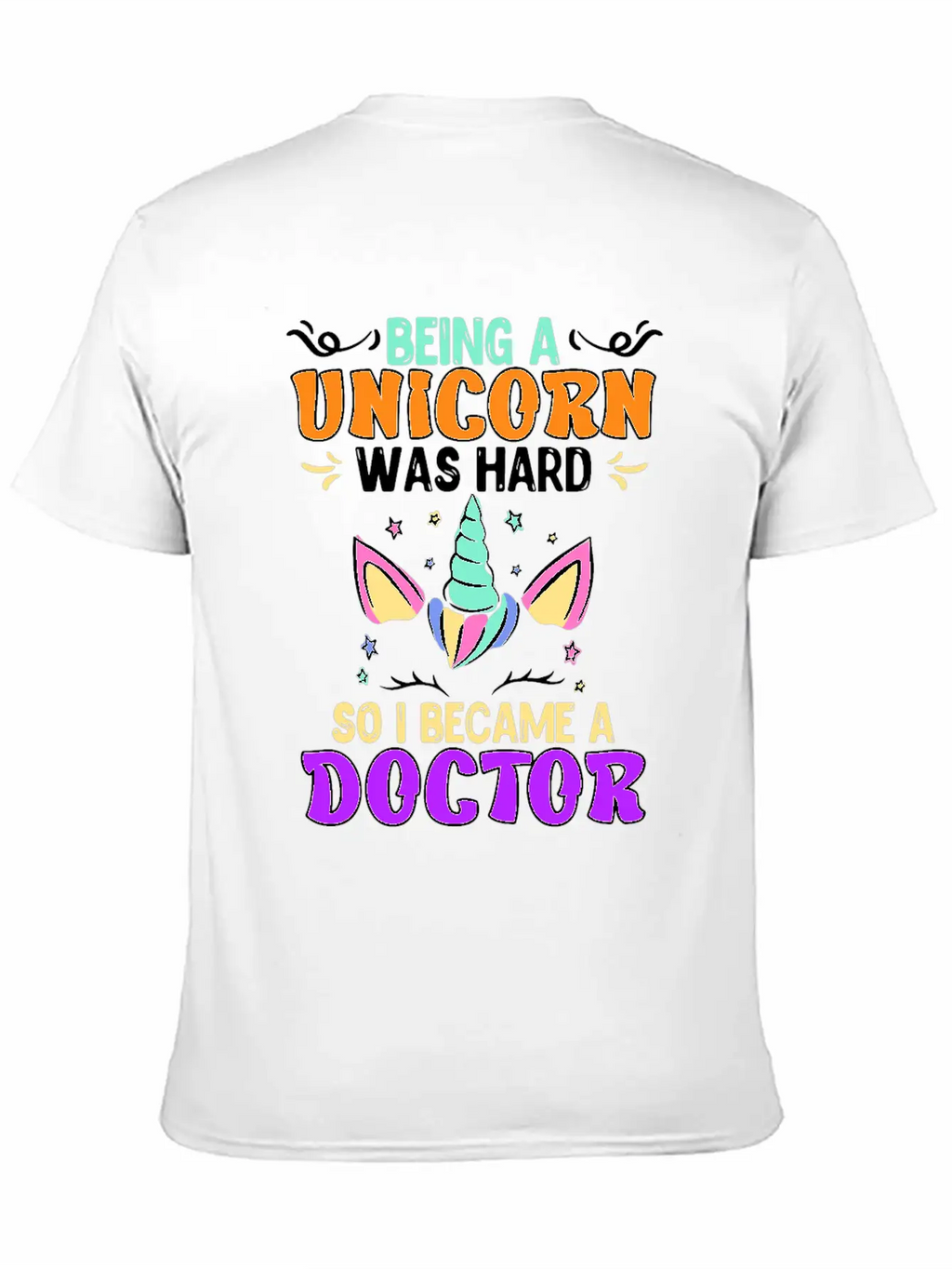 Being A Unicorn Was Hard Doctor Doctorate Ph.D Classic Cotton Tee – Unisex Comfort For Any Season