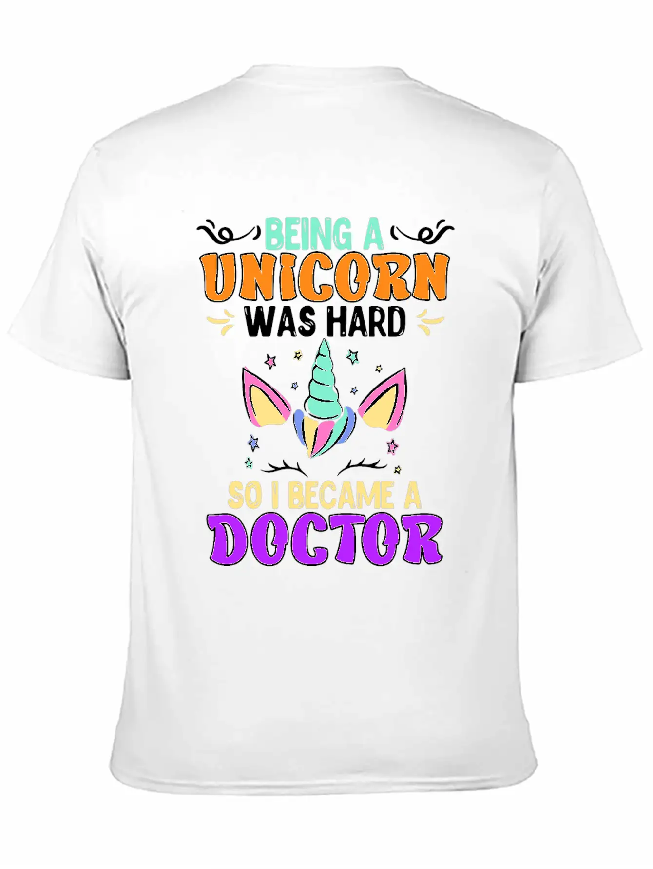 Being A Unicorn Was Hard Doctor Doctorate Ph.D Classic Cotton Tee – Unisex Comfort For Any Season