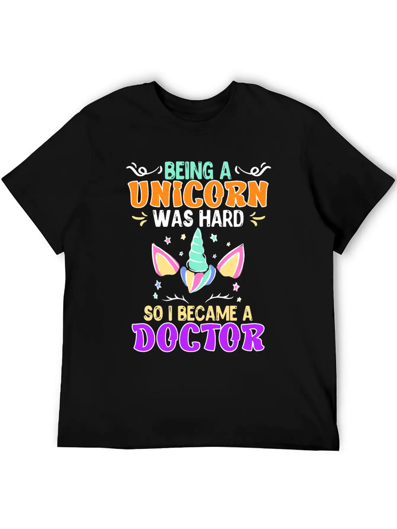 Being A Unicorn Was Hard Doctor Doctorate Ph.D Classic Cotton Tee – Unisex Comfort For Any Season