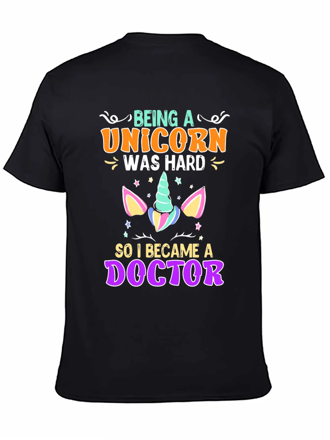 Being A Unicorn Was Hard Doctor Doctorate Ph.D Classic Cotton Tee – Unisex Comfort For Any Season