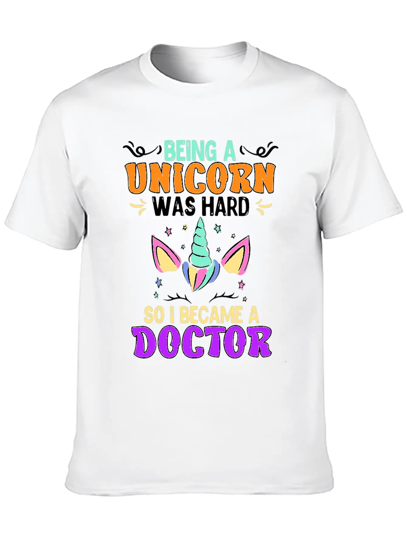 Being A Unicorn Was Hard Doctor Doctorate Ph.D Classic Cotton Tee – Unisex Comfort For Any Season