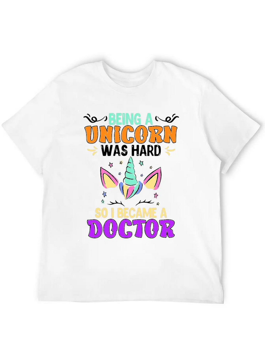 Being A Unicorn Was Hard Doctor Doctorate Ph.D Classic Cotton Tee – Unisex Comfort For Any Season