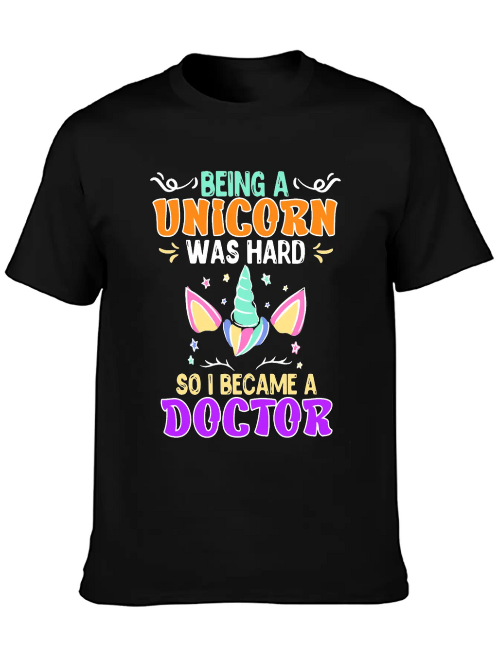 Being A Unicorn Was Hard Doctor Doctorate Ph.D Classic Cotton Tee – Unisex Comfort For Any Season