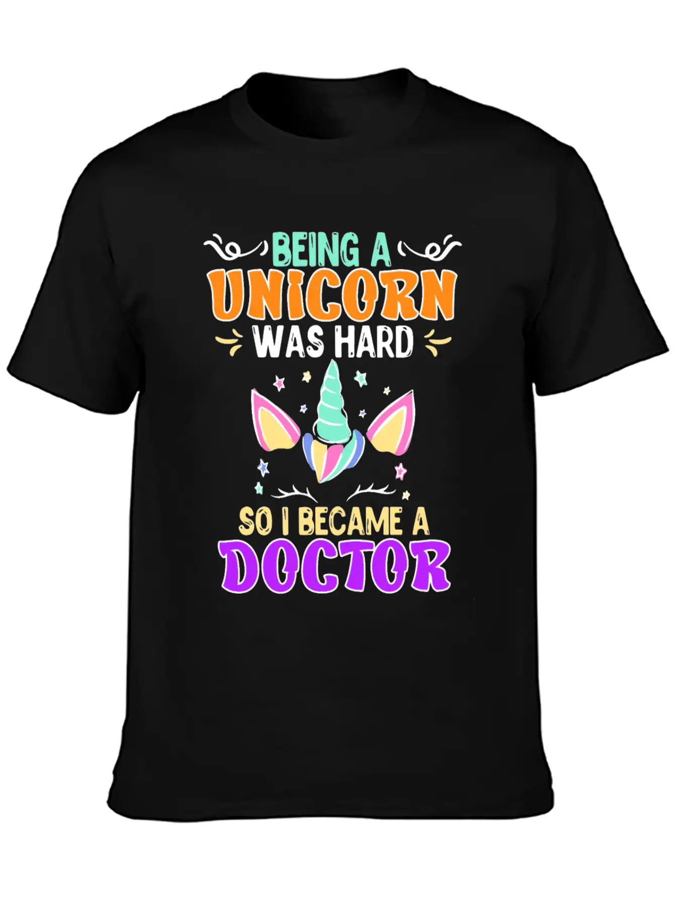 Being A Unicorn Was Hard Doctor Doctorate Ph.D Classic Cotton Tee – Unisex Comfort For Any Season