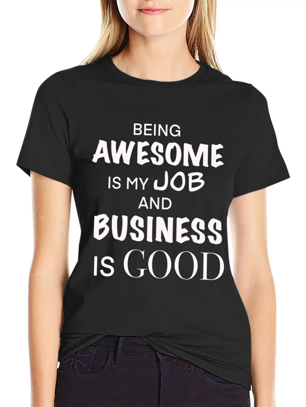 Being Awesome Is My Job And Business Is Breathable Graphic T-Shirt – Perfect For Casual Days