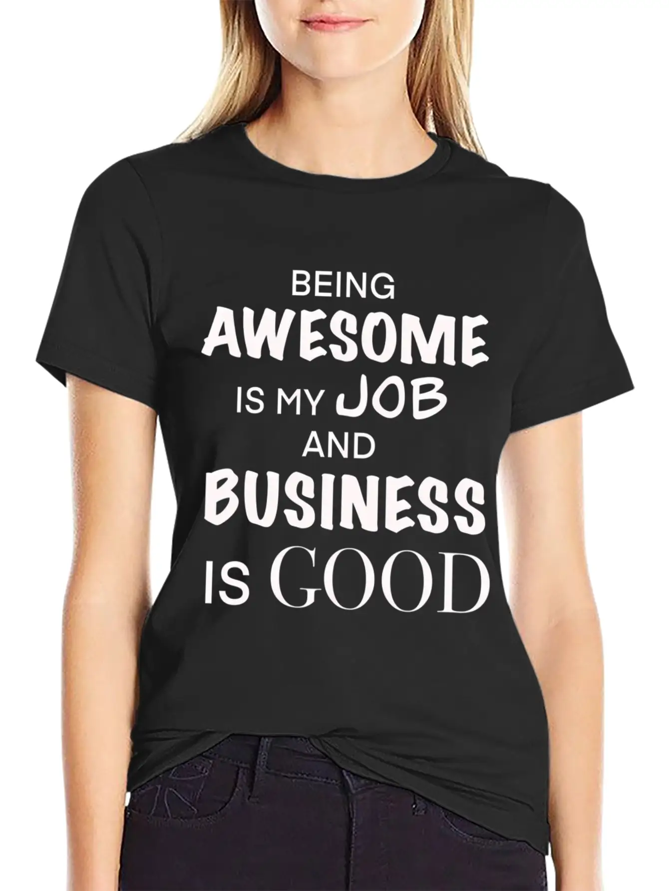 Being Awesome Is My Job And Business Is Breathable Graphic T-Shirt – Perfect For Casual Days