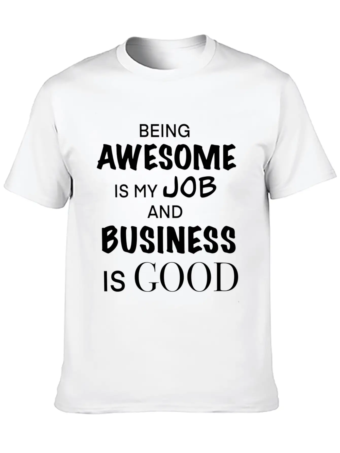 Being Awesome Is My Job And Business Is Breathable Graphic T-Shirt – Perfect For Casual Days