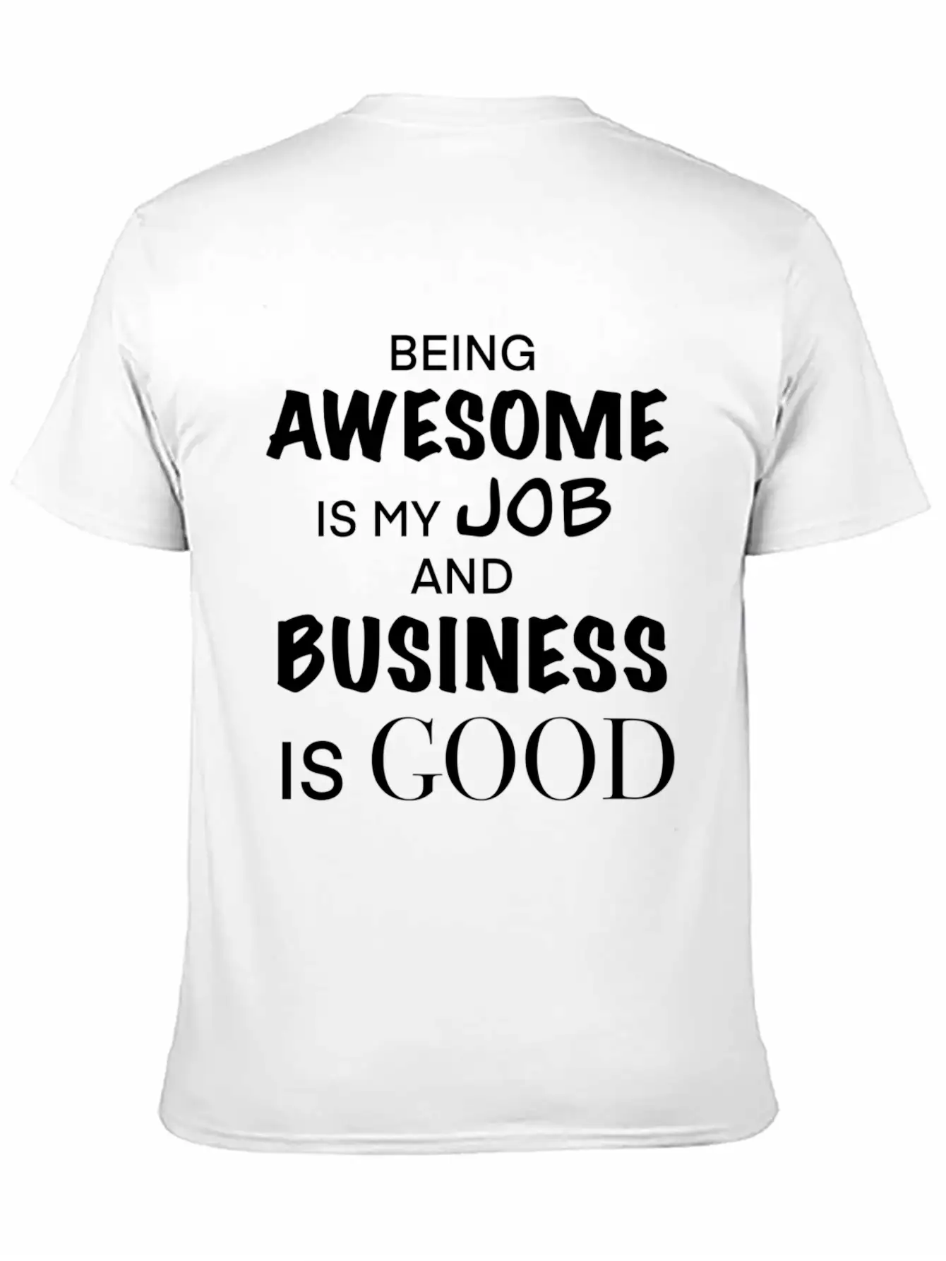 Being Awesome Is My Job And Business Is Breathable Graphic T-Shirt – Perfect For Casual Days