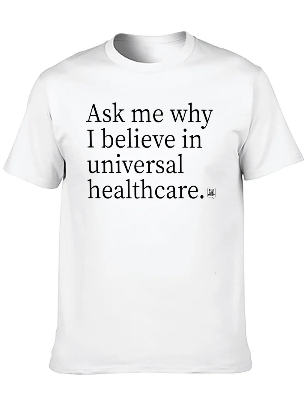 Believe In Universal Healthcare Classic Cotton Tee – Unisex Comfort For Any Season