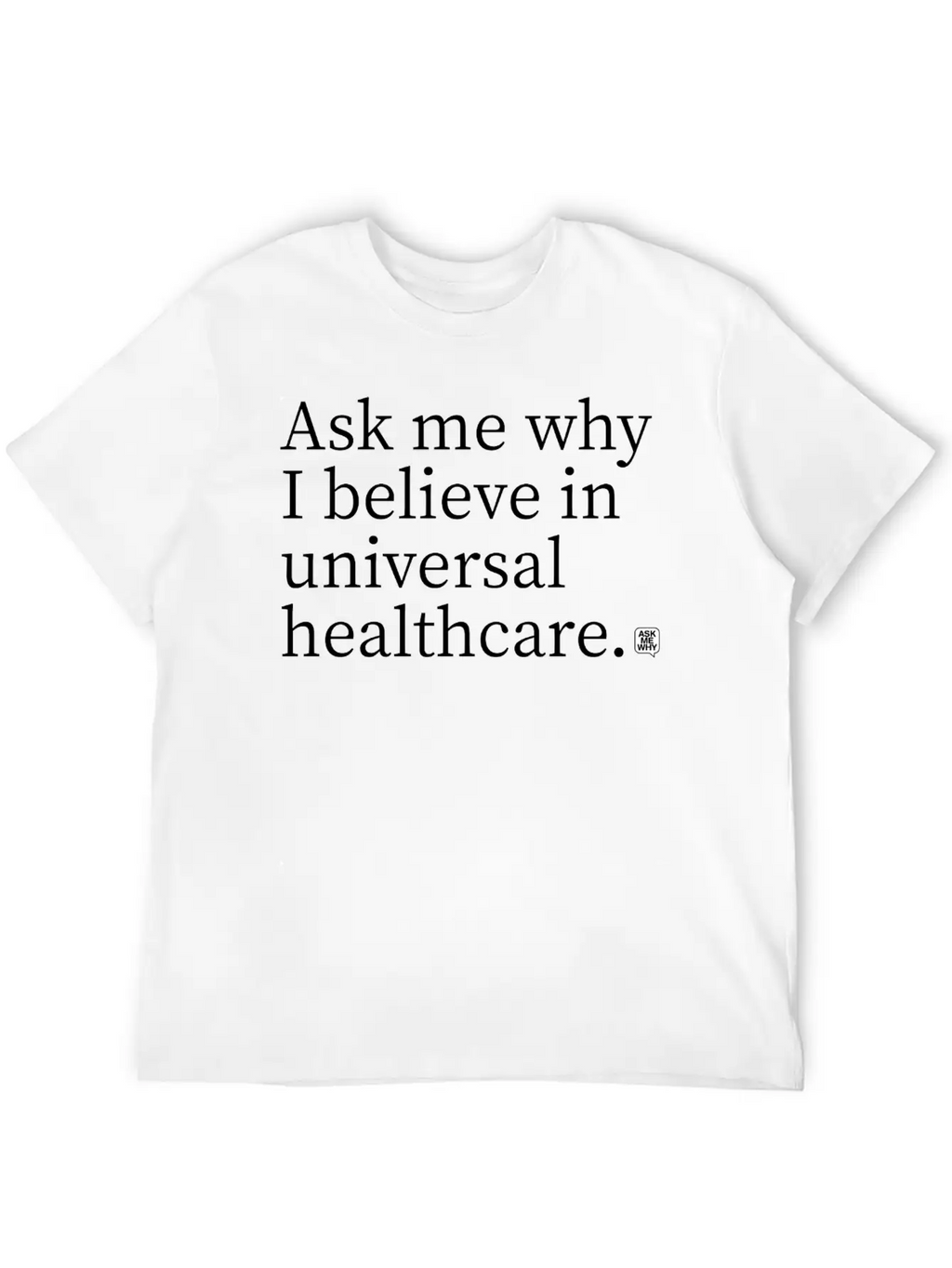 Believe In Universal Healthcare Classic Cotton Tee – Unisex Comfort For Any Season