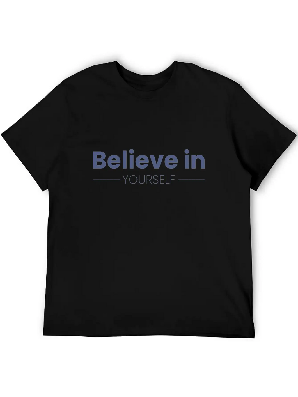 Believe In Yourself Motivational Inspirational Basic Graphic T-Shirt – Daily Comfort In Soft Cotton